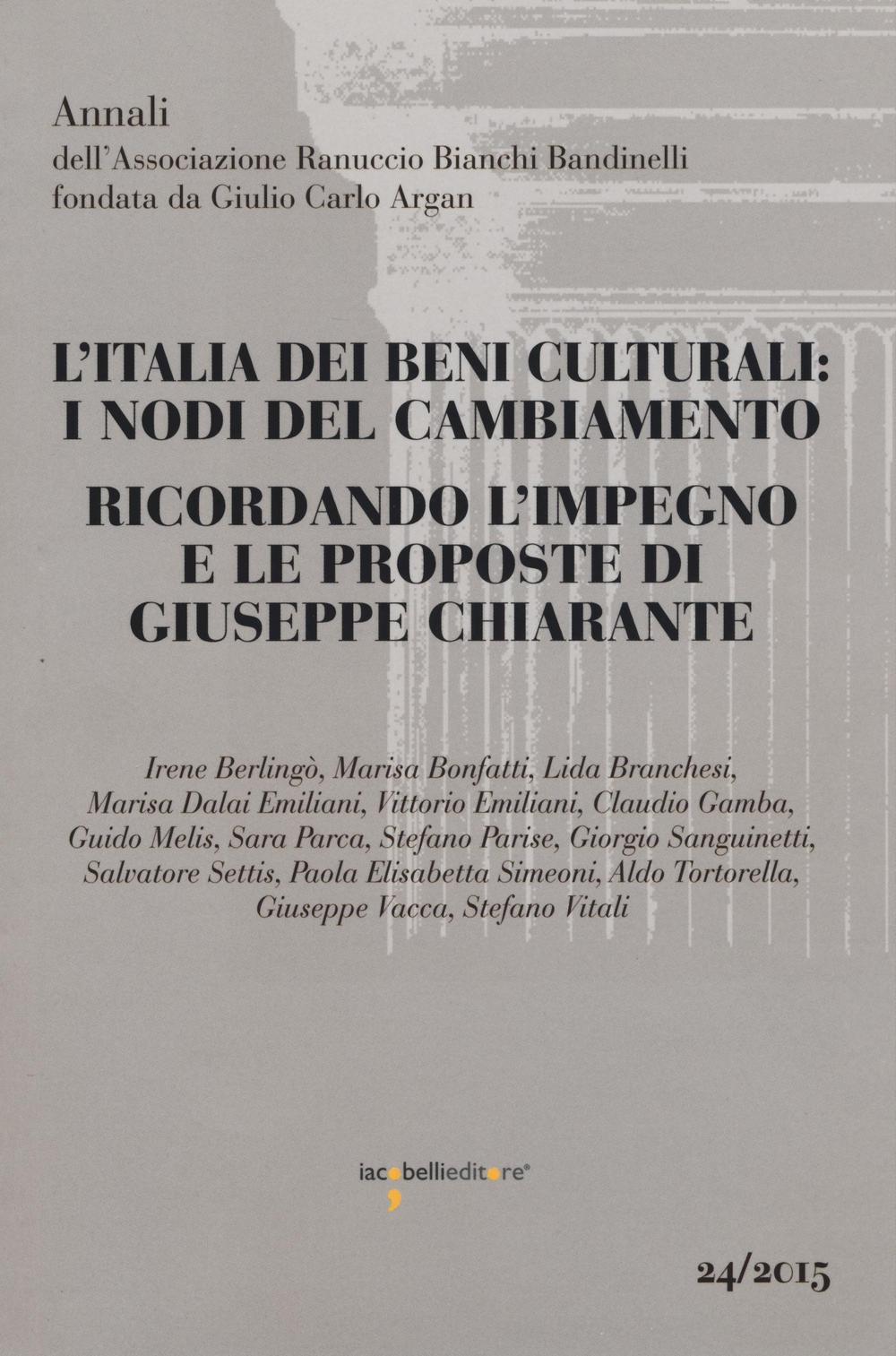 L'Italia dei beni culturali: i nodi del cambiamento. Ricordando l'impegno e le proposte di Giuseppe Chiarante. Atti del Convegno (Roma, 3 dicembre 2013)