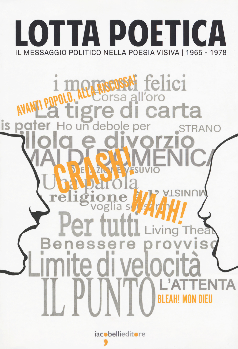 Lotta poetica. Il messaggio politico nella poesia visiva 1965-1978. Ediz. a colori