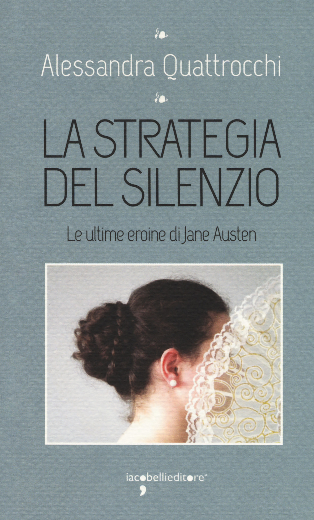 La strategia del silenzio. Le ultime eroine di Jane Austen