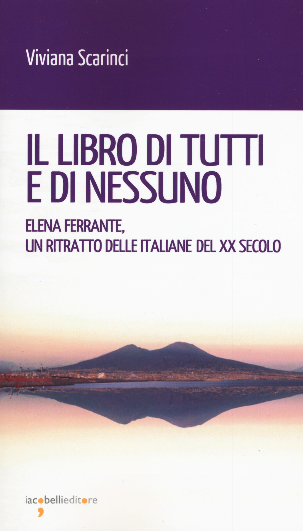 Il libro di tutti e di nessun. Elena Ferrante, un ritratto delle italiane del XX secolo