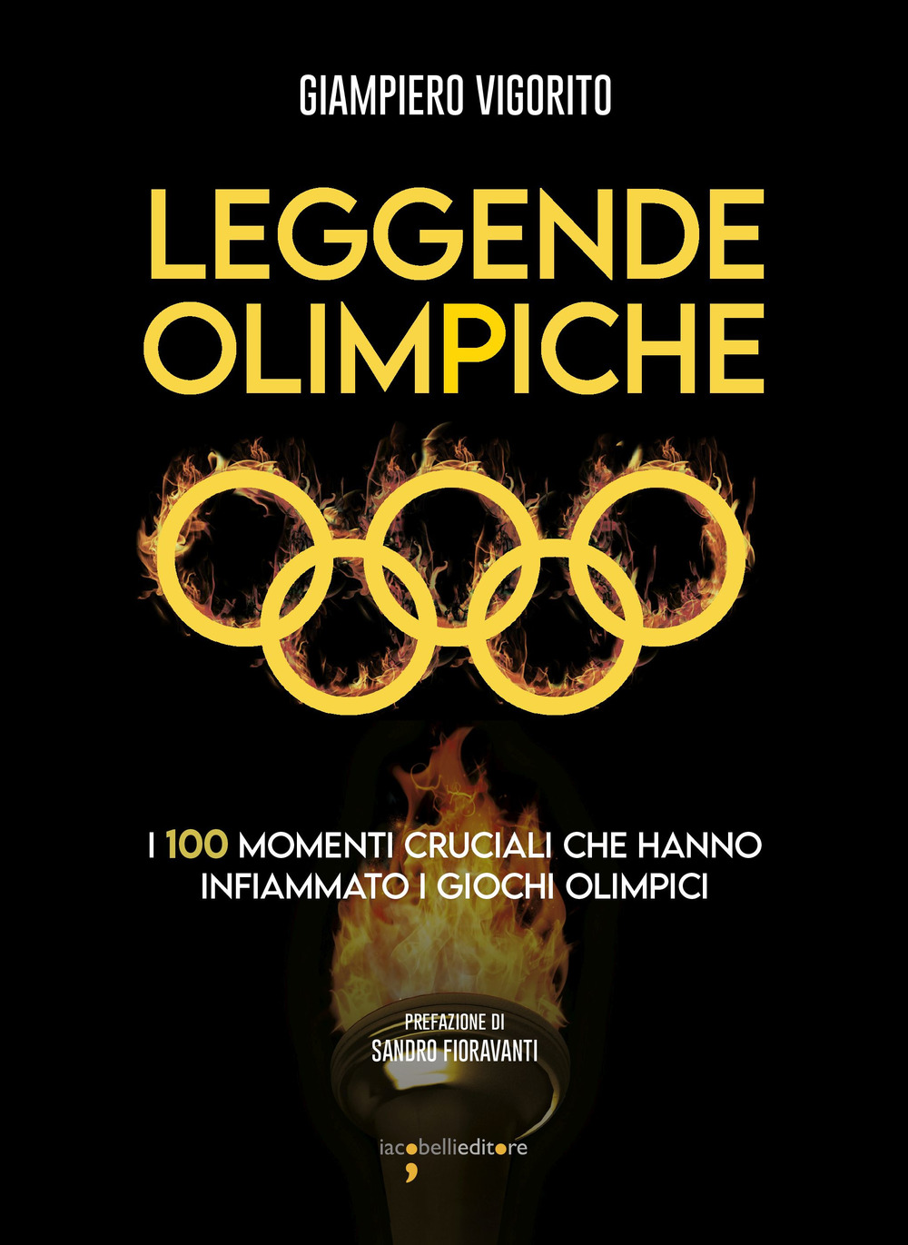 Leggende Olimpiche. I 100 momenti cruciali che hanno infiammato i giochi olimpici