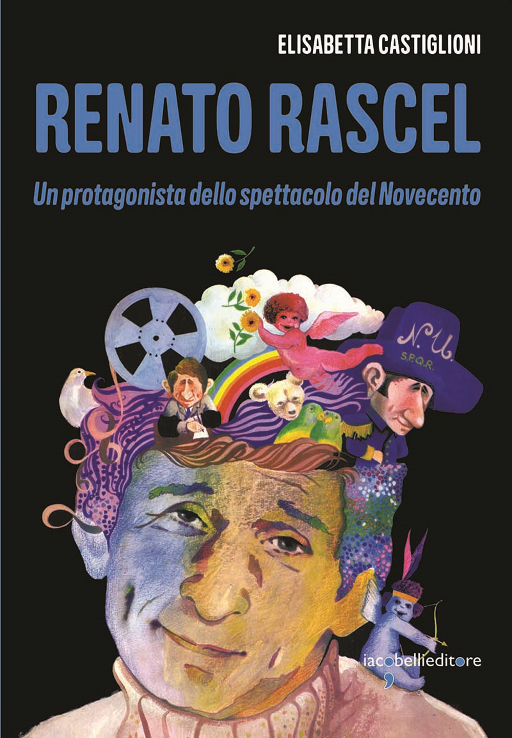 Renato Rascel. Un protagonista dello spettacolo del Novecento