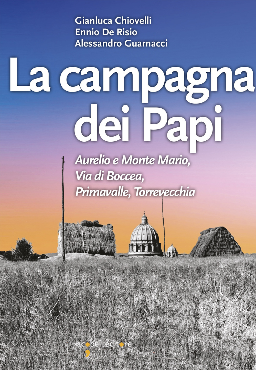 La campagna dei papi. Aurelio e Monte Mario, Via di Boccea, Primavalle, Torrevecchia