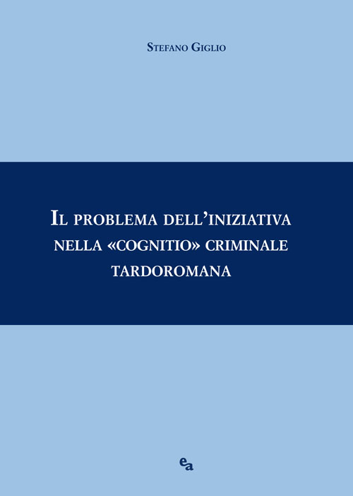 Il problema dell'iniziativa nella «cognitio» criminale tardoromana
