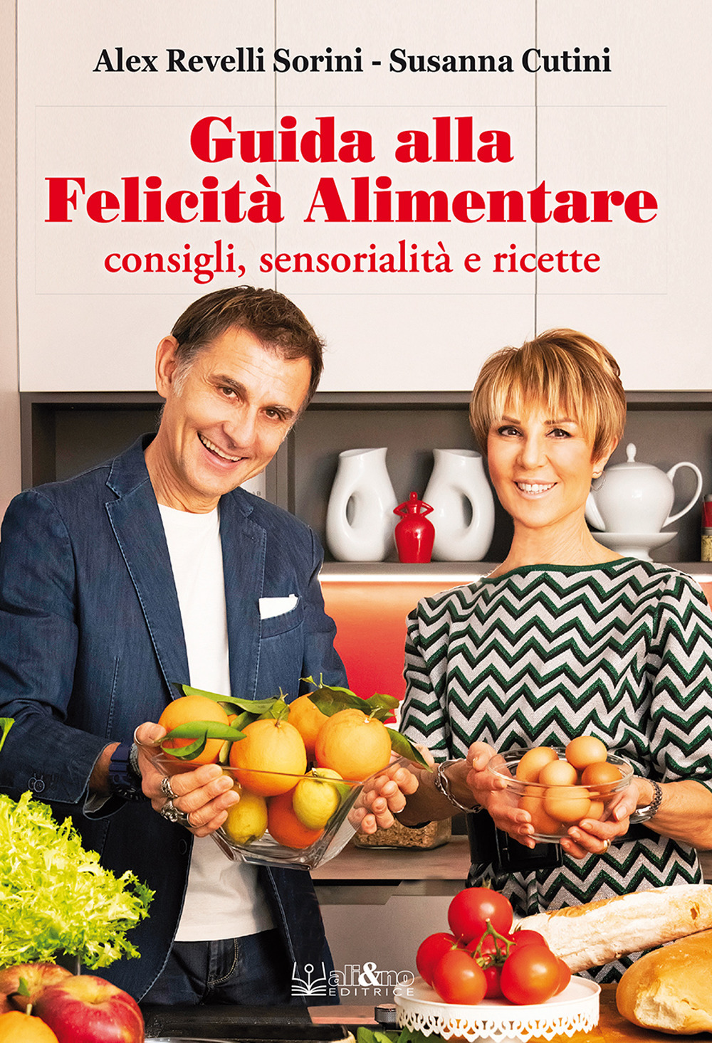 Guida alla felicità alimentare. Consigli, sensorialità e ricette