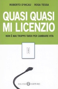 Quasi quasi mi licenzio. Non è mai troppo tardi per cambiare vita