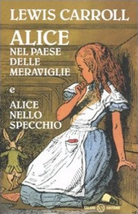 Alice nel paese delle meraviglie-Alice nello specchio. Ediz. integrale