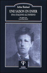 Une saison en enfer-Una stagione all'inferno. Ediz. bilingue