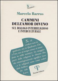 Cammini dell'amor divino. Sul dialogo interreligioso e interculturale