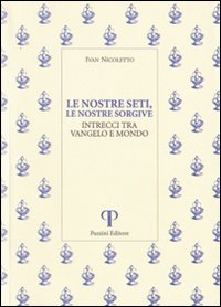 Le nostre seti, le nostre sorgive. Intrecci tra vangelo e mondo