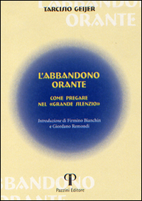 L'abbandono orante. Come pregare nel «grande silenzio»