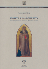 Umiltà e Margherita. Monache romagnole a Firenze nel Duecento e Trecento