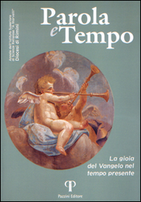 Parola e tempo (2015-2016). Vol. 14: La gioia del Vangelo nel tempo presente