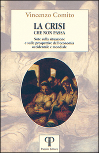 La crisi che non passa. Note sulla situazione e sulle prospettive dell'economia occidentale e mondiale