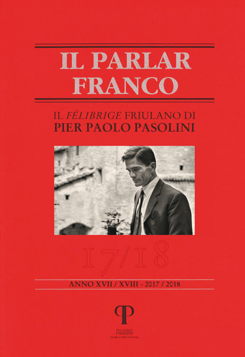 Il parlar franco. Rivista di cultura dialettale e critica letteraria. Vol. 17-18: Il felibrige friulano di Pier Paolo Pasolini