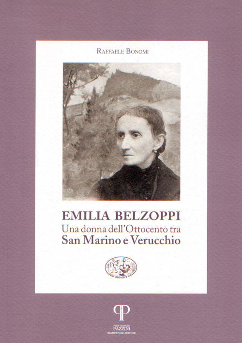 Emilia Belzoppi. Una donna dell'Ottocento tra San Marino e Verucchio
