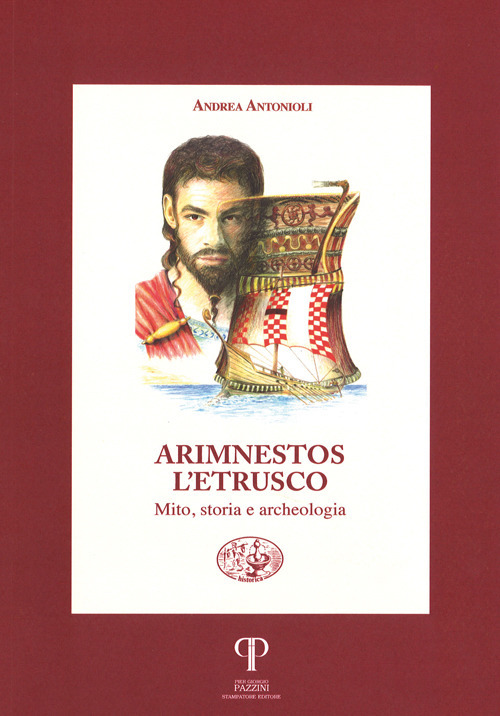 Arimnestos l'etrusco. Mito, storia e archeologia