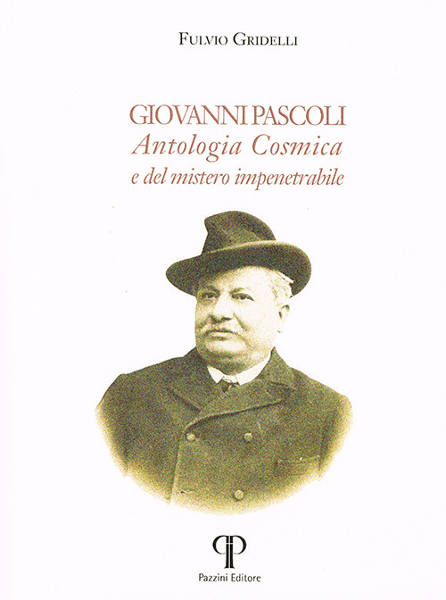 Giovanni Pascoli. Antologia Cosmica e del mistero impenetrabile. Ediz. integrale