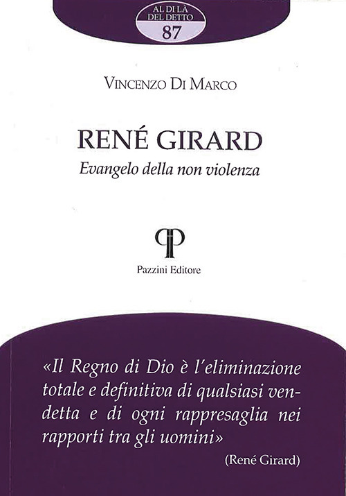 René Girard. Evangelo della non violenza
