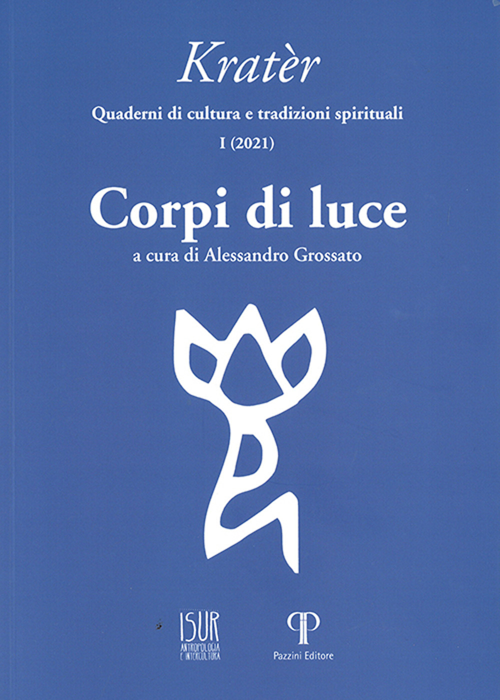 Kratèr. Quaderni di culture e tradizioni spirituali (2021). Ediz. illustrata. Vol. 1: Corpi di luce