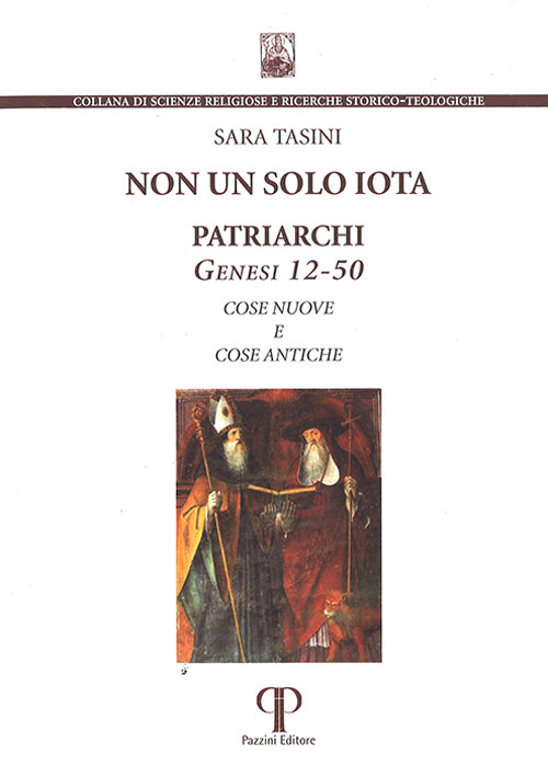 Non un solo iota. Patriarchi. Genesi 12-50. Cose nuove e cose antiche. Nuova ediz.