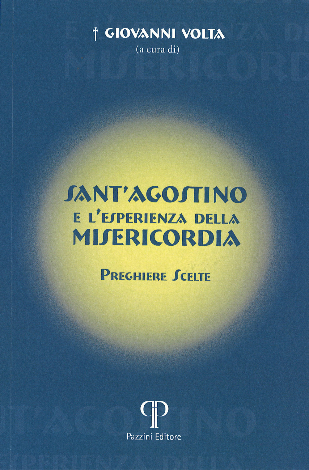 Sant'Agostino e l'esperienza della misericordia. Preghiere scelte