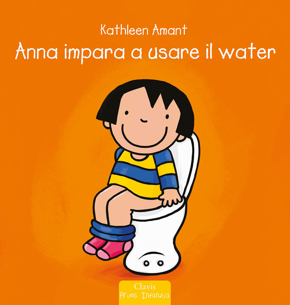 Anna impara ad usare il water. Ediz. a colori