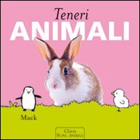 Teneri animali. Ediz. illustrata