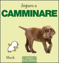 Imparo a camminare. Ediz. illustrata