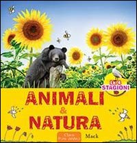 Animali & natura. Ediz. illustrata