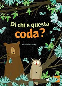 Di chi è questa coda? Ediz. illustrata