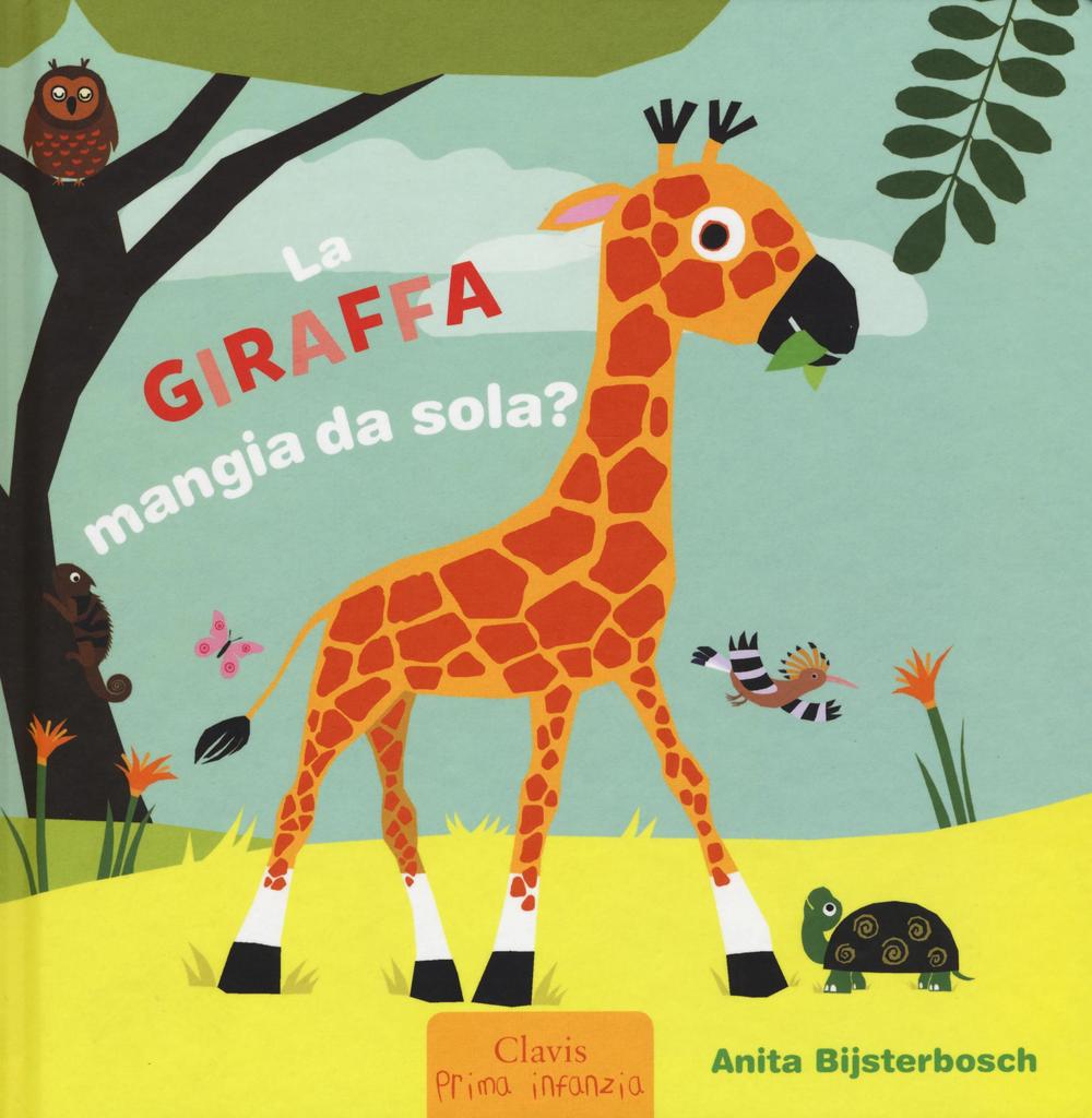 La giraffa mangia da sola? Ediz. illustrata