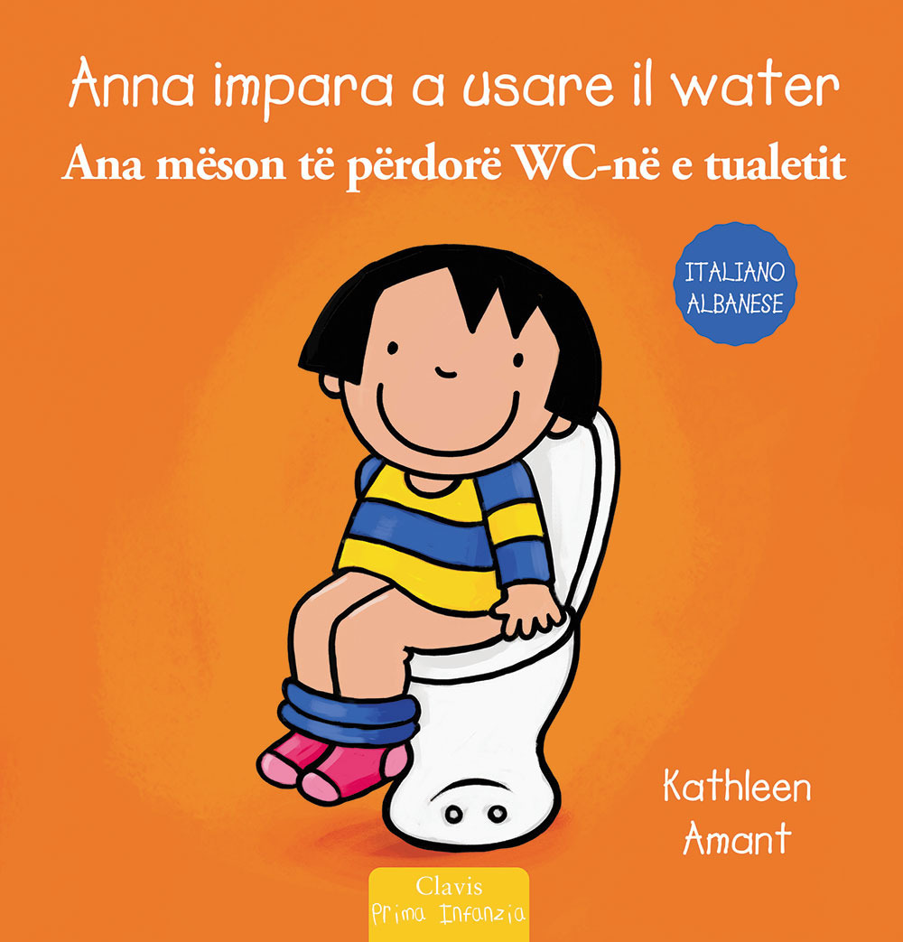 Anna impara a usare il water. Ediz. italiana e albanese