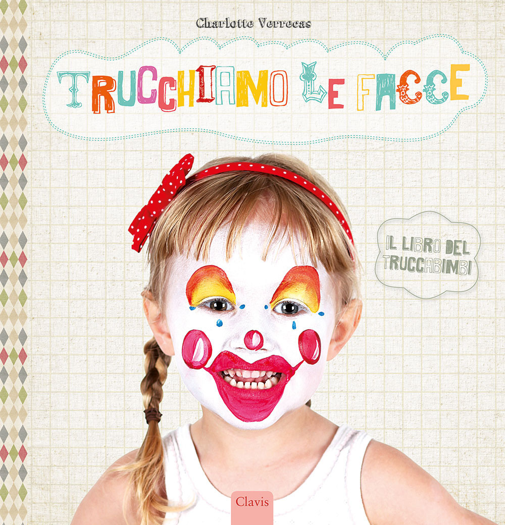 Trucchiamo le facce. Ediz. a colori