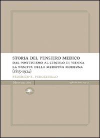 Storia del pensiero medico. Dal positivismo al circolo di Vienna. La nascita della medicina moderna (1815-1924)