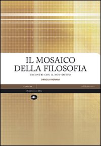 Il mosaico della filosofia. Incontri con il non-detto