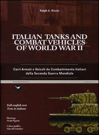 Italian tanks and combat vehicles of world war II-Carri armati e veicoli da combattimento italiani della Seconda guerra mondiale. Ediz. bilingue