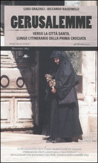 Gerusalemme. Verso la città santa, lungo l'itinerario della prima crociata