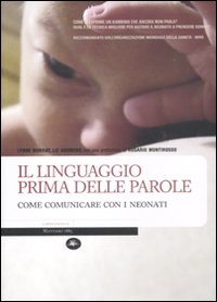 Il linguaggio prima delle parole. Come comunicare con i neonati