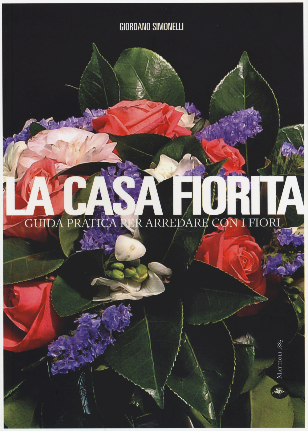 CASA FIORITA. GUIDA PRATICA PER ARREDARE CON I FIORI (LA) - 9788862613392
