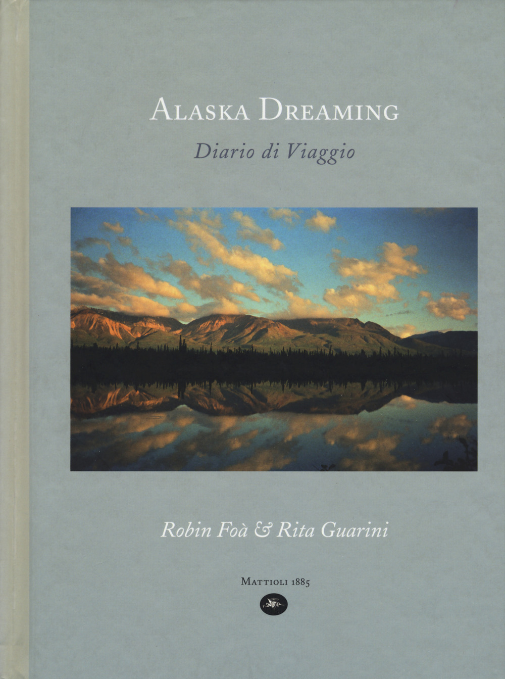 Alaska dreaming. Diario di viaggio, agosto 1998. Ediz. a colori