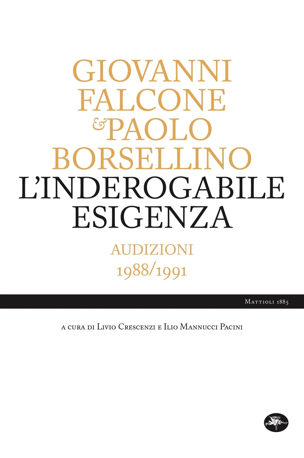 L'inderogabile esigenza. Audizioni 1988/1991