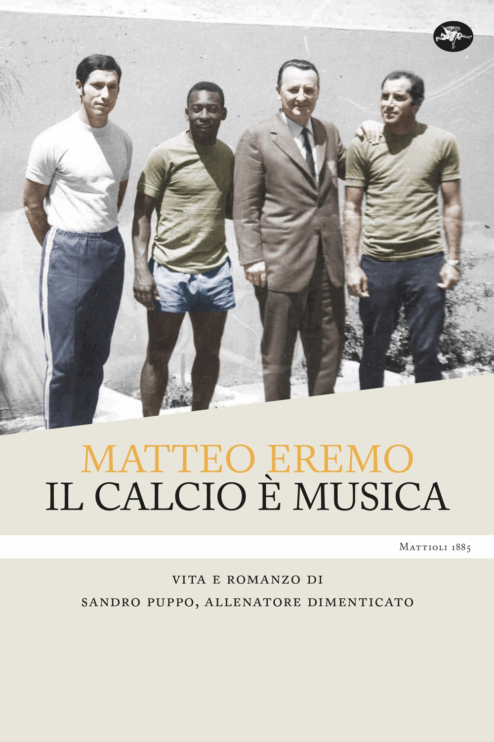 Il calcio è musica. Vita e romanzo di Sandro Puppo, allenatore dimenticato