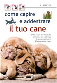 Come capire e addestrare il tuo cane