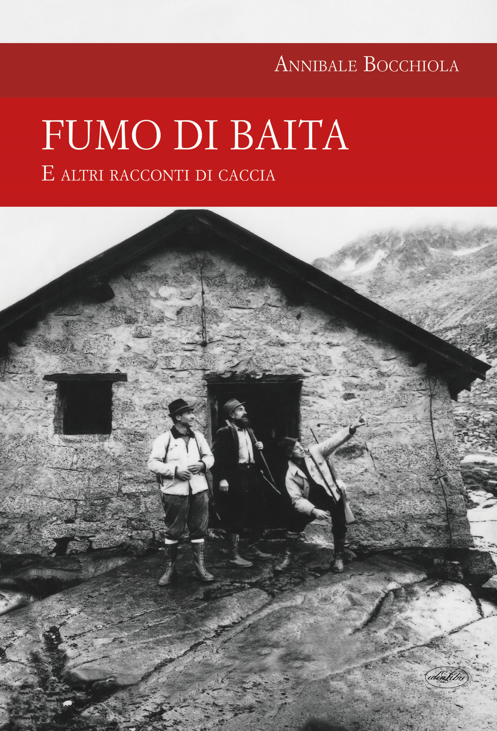 Fumo di baita. E altri racconti di caccia