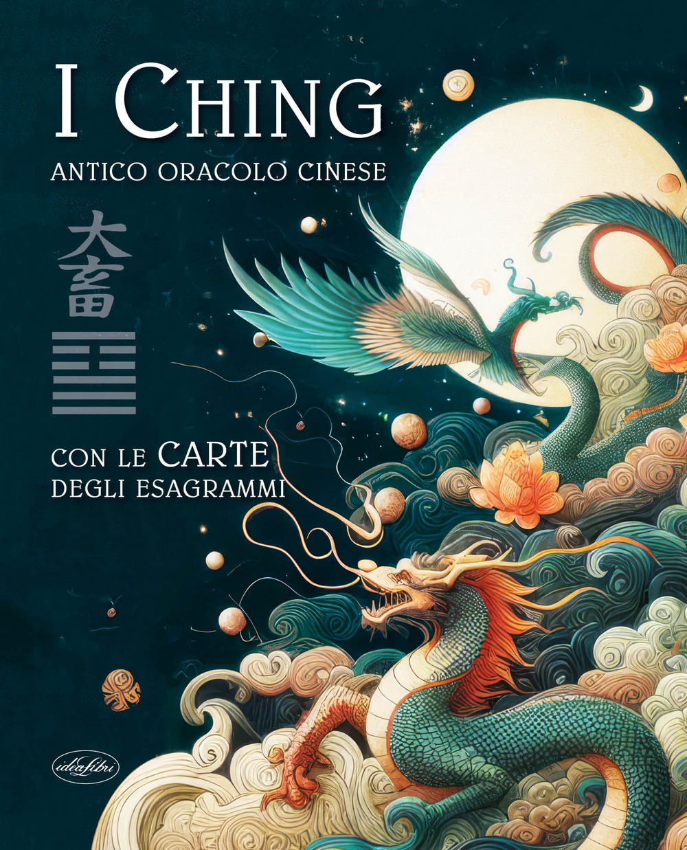 I Ching. Antico oracolo cinese. Con le carte degli esagrammi