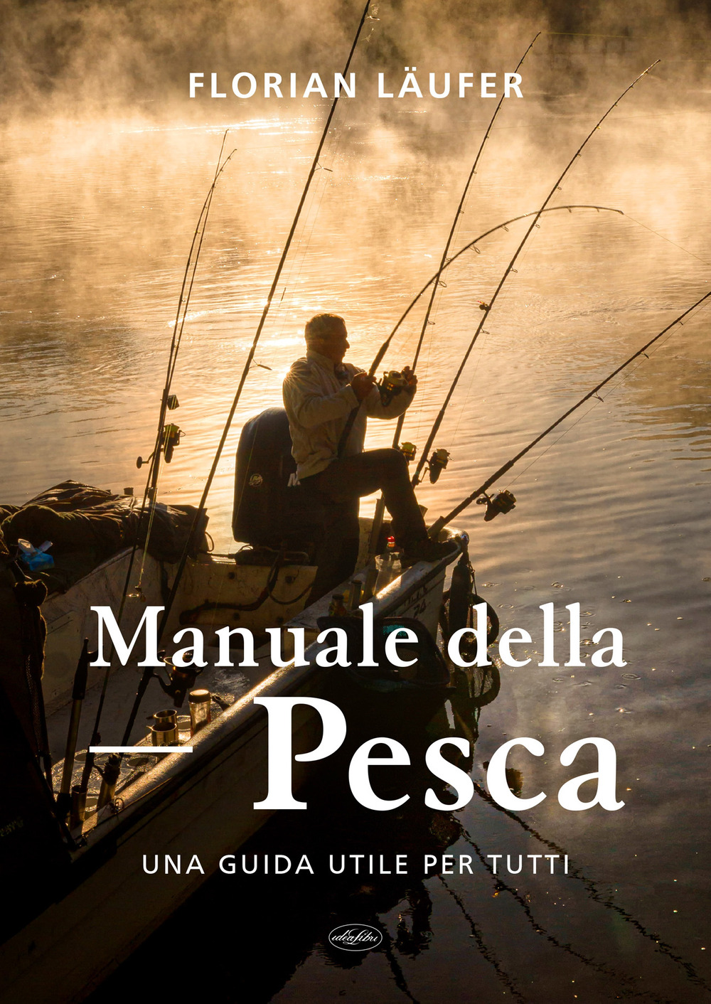 Manuale della pesca. Una guida utile per tutti