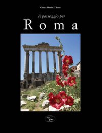 A passeggio per Roma. Ediz. illustrata