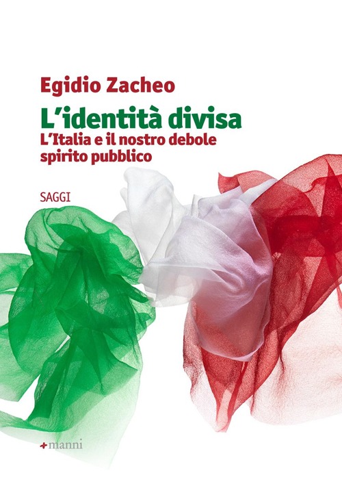 L'identità divisa. L'Italia e il nostro debole spirito pubblico