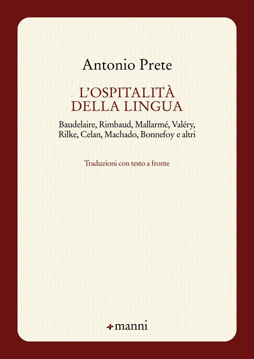 L'ospitalità della lingua. Baudelaire, Rimbaud, Mallarmé, Valéry, Rilke, Celan, Machado, Bonnefoy e altri. Testo originale a fronte